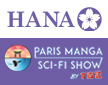 Retrouvez les éditions Hana ce weekend au salon de <b>Paris Manga & Sci-Fi Show</b> !