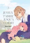 Image 1 : Je veux t'aimer jusqu'à ta mort - Tome 03 - Livre (Manga)