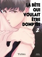 La bête qui voulait être domptée - Tome 02 - Livre (Manga) - Yaoi - Hana Collection