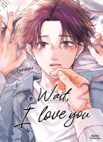 Wait, I Love You - Tome 02 - Livre (Manga) - Yaoi - Hana Collection