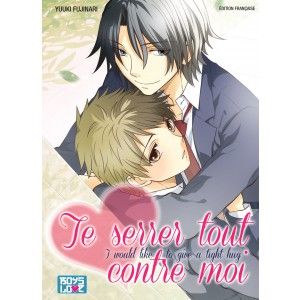 Te Serrer Tout Contre Moi - Livre (Manga) - Yaoi