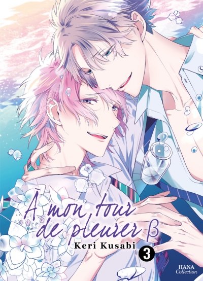 A mon tour de pleurer B - Tome 3 - Livre (Manga) - Yaoi - Hana Collection