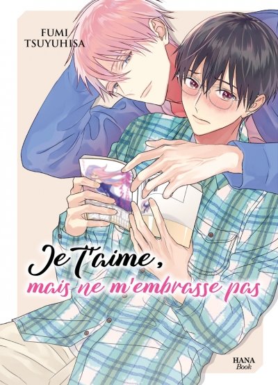 Je t'aime, mais ne m'embrasse pas - Livre (Manga) - Yaoi - Hana Book