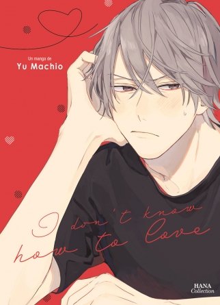 I Don't Know How to Love - Livre (Manga) - Yaoi - Hana Collection