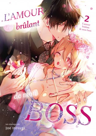 L'amour brûlant de mon boss - Tome 02 - Livre (Manga)