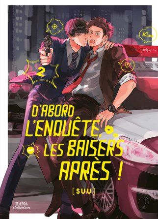 D'abord l'enquête, les baisers, après ! - Tome 02 - Livre (Manga) - Yaoi - Hana Collection